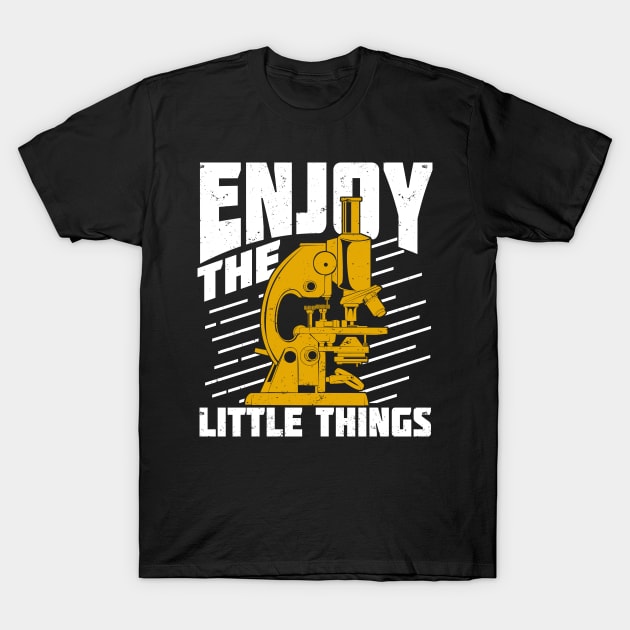 Enjoy The Little Things Microbiologist Gift T-Shirt by Dolde08